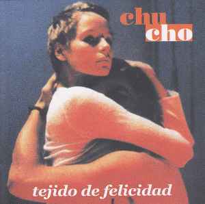 Chucho - Tejido De Felicidad album cover