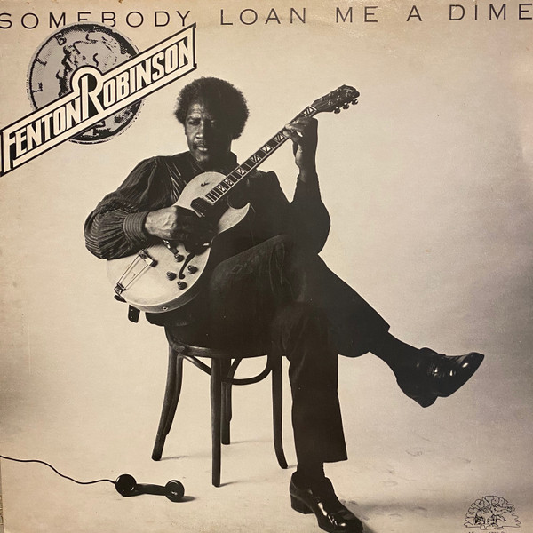 Fenton Robinson – Somebody Loan Me A Dime (Vinyl) - Discogs