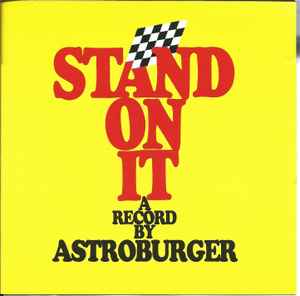 Stand On It  - A Record By ....... - Astroburger