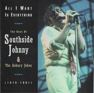 Southside Johnny & The Asbury Jukes - All I Want Is Everything: The Best Of Southside Johnny & The Asbury Jukes (1979-1991) album cover