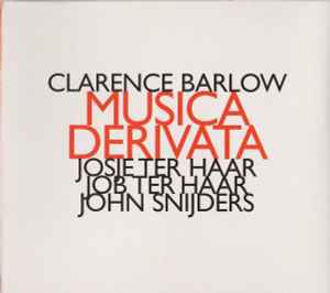 Musica Derivata - Clarence Barlow - Josje Ter Haar, Job Ter Haar, John Snijders