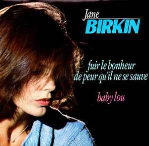 Jane Birkin - Fuir Le Bonheur De Peur Qu'il Ne Se Sauve / Baby Lou album cover