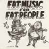 Various - Fat Music For Fat People