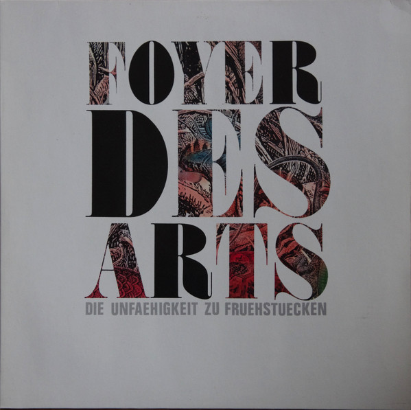 Foyer Des Arts – Die Unfaehigkeit Zu Fruehstuecken (Vinyl) - Discogs