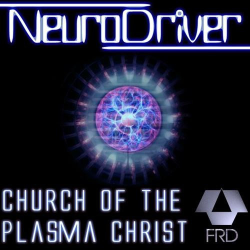 Album herunterladen NeuroDriver - Church Of The Plasma Christ