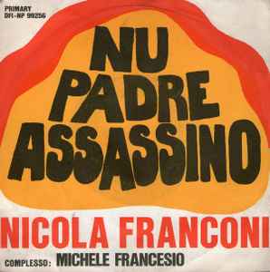 Nicola Francioni Complesso Michele Francesio Nu Padre Assassino