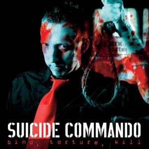 Bind, Torture, Kill - Suicide Commando