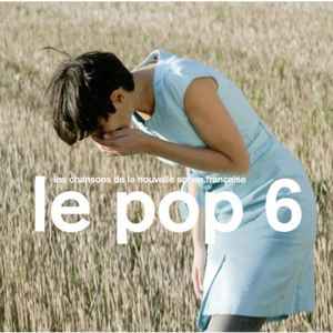 Le Pop 6 Les Chansons De La Nouvelle Scène Française - Various