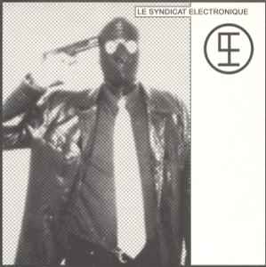 Le Syndicat Electronique - Grandeur Et Decadence album cover