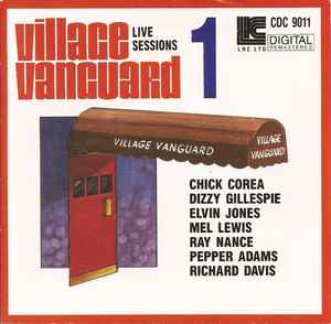 Village Vanguard Live Sessions 1 - Chick Corea, Dizzy Gillespie, Elvin Jones, Mel Lewis, Ray Nance, Pepper Adams, Richard Davis