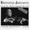 Krzysztof Jakowicz - Plays Polish Violin