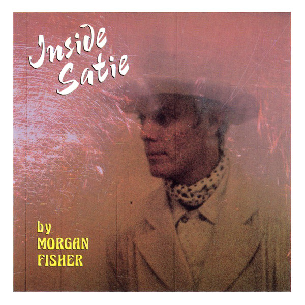 Morgan Fisher – Inside Satie (1989, CD) - Discogs