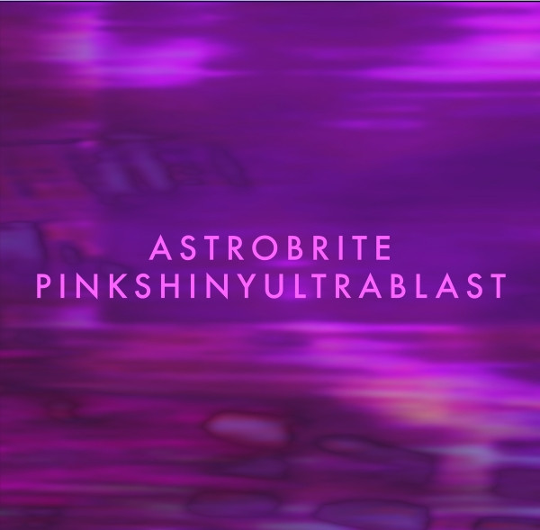 Astrobrite – Pinkshinyultrablast (2005, CD) - Discogs