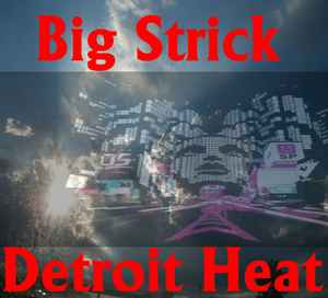 Detroit Heat - Big Strick