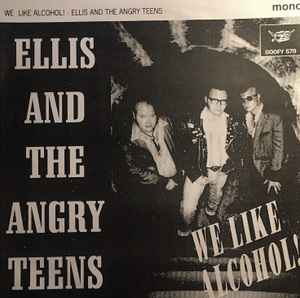Ellis And The Angry Teens - We Like Alcohol!