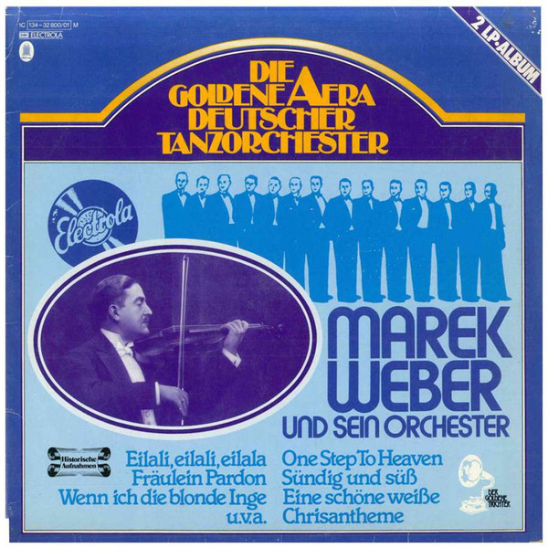 télécharger l'album Marek Weber Und Sein Orchester - Marek Weber Und Sein Orchester Die Goldene Aera Deutscher Tanzorchester
