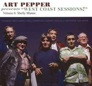 Art Pepper Presents "West Coast Sessions!" Volume 6: Shelly Manne - Art Pepper, Shelly Manne