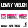 Lenny Welch - Two Different Words / I Was There