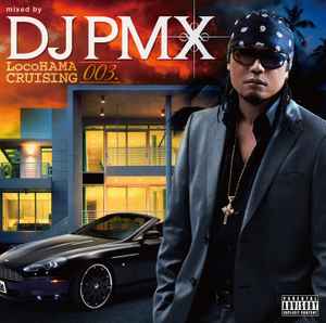DJ PMX – LocoHAMA CRUISING 003 (2011, CD) - Discogs