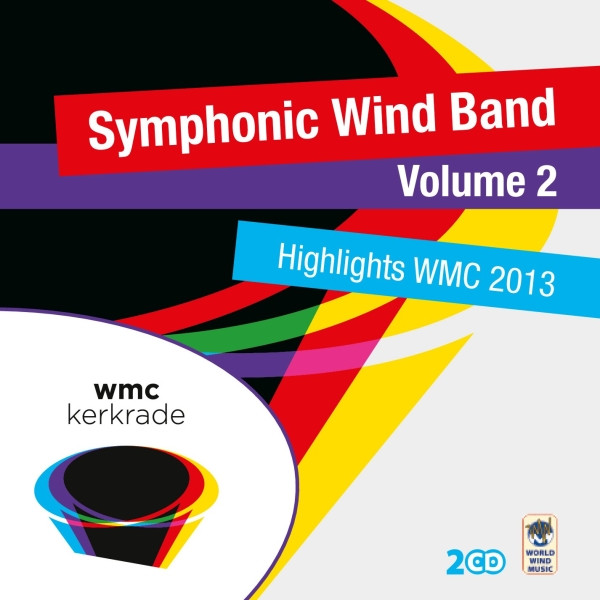 Symphonic Wind Band Volume 2 Highlights WMC 2013 (2013, CD) - Discogs