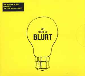 Blurt - The Best Of Blurt - Volume 1 - The Fish Needs A Bike album cover