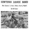 Cowtown Dance Band - She Comes In Here (Most Every Night) b/w Oil Of Cedar