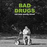 Bad Drugs (2) - Old Men Young Blood album cover