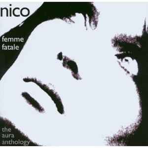 Nico (3) - Femme Fatale (The Aura Anthology)