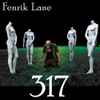 Fenrik Lane - 317 ThreeSeventeen