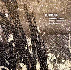 DJ Krush - Stepping Stones: The Self-Remixed Best -Soundscapes- album cover