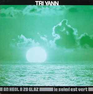 Tri Yann - An Heol A Zo Glaz = Le Soleil Est Vert