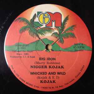 Nigger Kojak - Big Iron / Whicked And Wild / Hot Iron album cover
