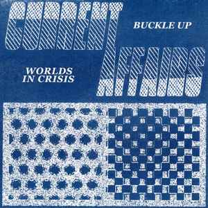 Buckle Up / Worlds In Crisis - Current Affairs