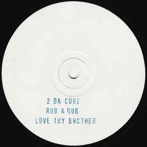 Rub A Dub / Love Thy Brother - 2 Da Core