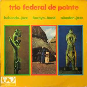 Kebendo-Jazz - Trio Fédéral De Pointe
