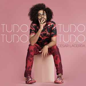 César Lacerda - Tudo Tudo Tudo Tudo album cover