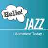 Various - Hello! Jazz - Sometime Today