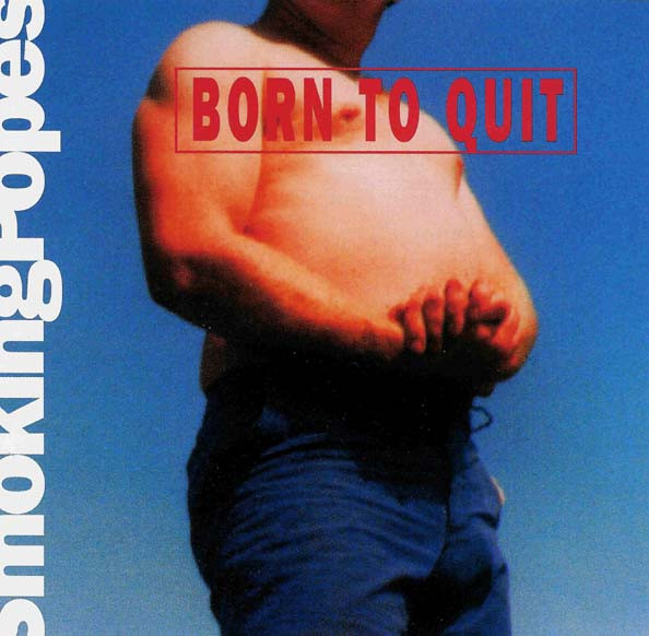 Smoking Popes - Born To Quit | Releases | Discogs