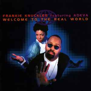 Welcome To The Real World - Frankie Knuckles Featuring Adeva