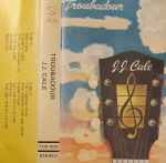 J.J. Cale - Troubadour | Releases | Discogs