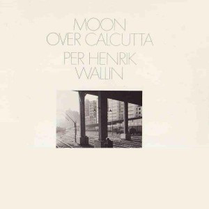 ladda ner album Per Henrik Wallin - Moon Over Calcutta