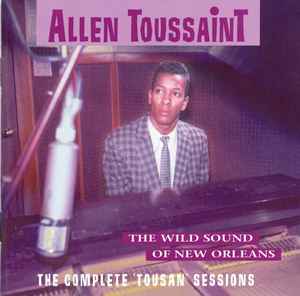 Allen Toussaint - The Wild Sound Of New Orleans - The Complete 'Tousan' Sessions album cover