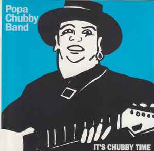 Popa Chubby Band - It's Chubby Time