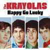 The Krayolas - Happy Go Lucky