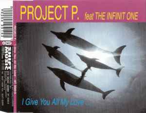 Project P. - I Give You All My Love ...
