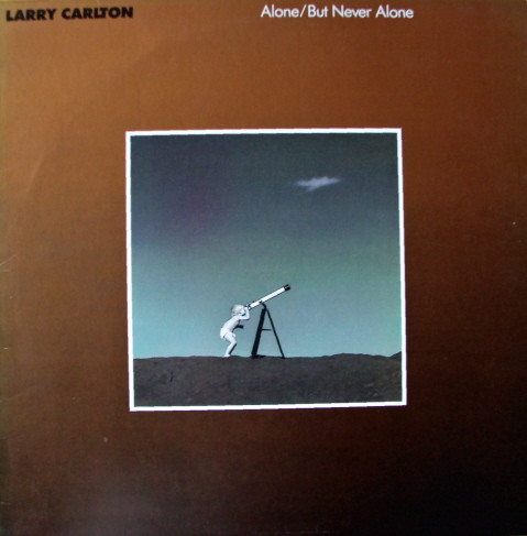 descargar álbum Larry Carlton - Alone But Never Alone