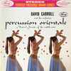 David Carroll And His Orchestra* - Percussion Orientale: Musical Sounds Of The Middle East