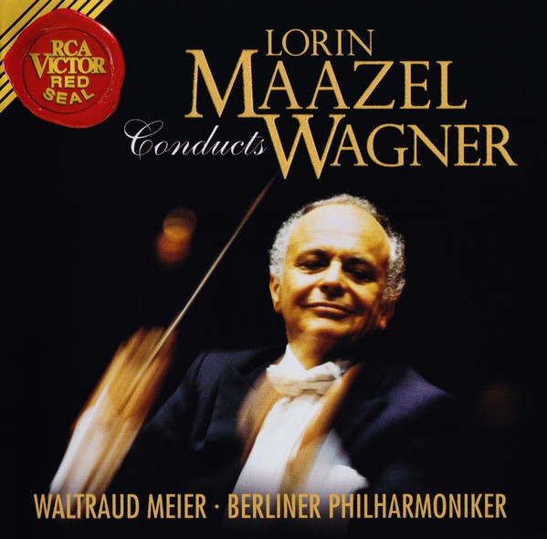 Lorin Maazel, Berlin Philharmonic, Waltraud Meier, Wagner – Lorin