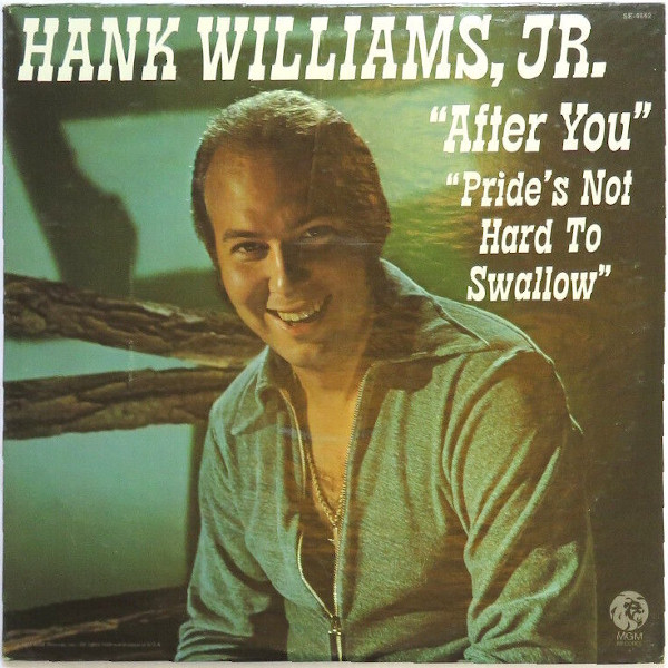 Hank Williams Jr. – After You / Pride's Not Hard To Swallow (1973