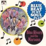 Blue Rivers And The Maroons – Blue Beat In My Soul...Plus (1991